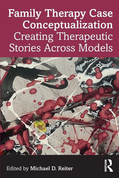 "Family Therapy Case Conceptualization: Creating Therapeutic Stories Across Models." Farbspritzer auf abstraktem Hintergrund.
