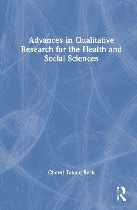 Titel: "Advances in Qualitative Research for the Health and Social Sciences". Autor: Cheryl Tatano Beck. Blauer Hintergrund mit abstrakten Linien.
