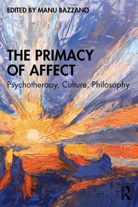 Bucheinband-Illustration mit Text: "The Primacy of Affect: Psychotherapy, Culture, Philosophy", von Manu Bazzano, zeigt abstrakte Farben.