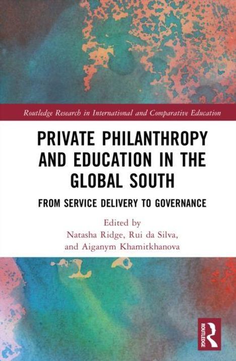 "Private Philanthropy and Education in the Global South" oben, bunte abstrakte Farben, Routledge-Logo unten.