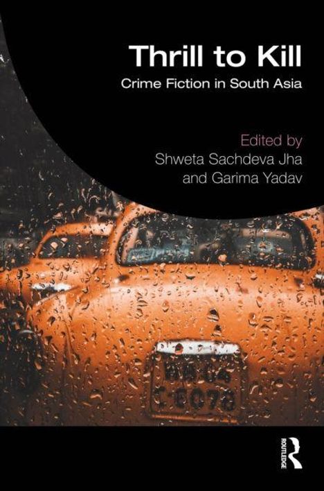 Titel: "Thrill to Kill", Thema: Kriminalroman in Südostasien, Herausgeber: Shweta Sachdeva Jha und Garima Yadav. Vordergrund: Regennasses Auto.