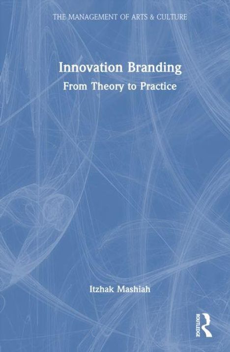 Text: "Innovation Branding: From Theory to Practice." Name: Itzhak Mashiah. Hintergrund: Linien auf blauem Hintergrund.