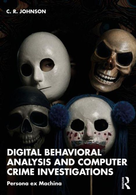 Titel: "Digital Behavioral Analysis and Computer Crime Investigations." Vier Masken mit unterschiedlichen Ausdrücken.