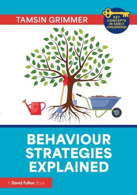 „Tamsin Grimmer: Behaviour Strategies Explained.“ Zeichnung: Baum mit Werkzeugen, Schubkarre und Gießkanne.