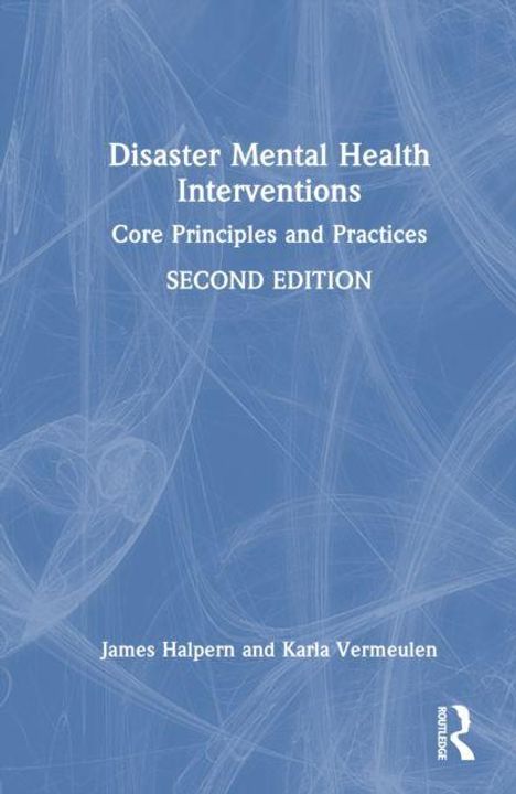"Disaster Mental Health Interventions" steht oben, "Core Principles and Practices", "SECOND EDITION", Autoren: James Halpern, Karla Vermeulen. Blaues Hintergrunddesign.
