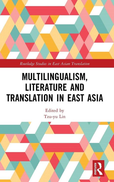 „Multilingualism, Literature and Translation in East Asia“ von Tzu-yu Lin. Geometrische Muster in Pastelltönen.