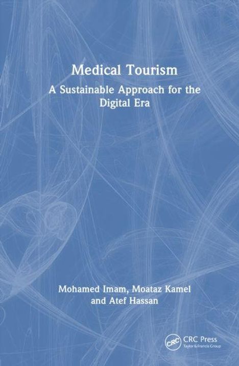 "Medical Tourism: A Sustainable Approach for the Digital Era" von Mohamed Imam, Moataz Kamel, Atef Hassan. Blau-weiße abstrakte Muster.