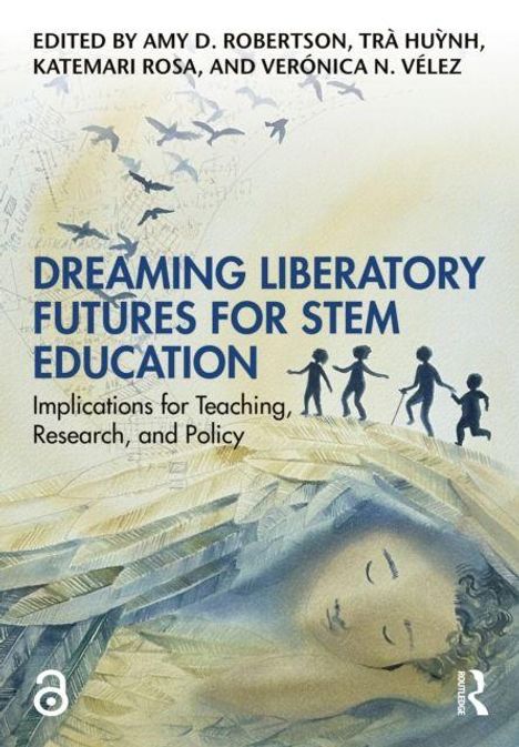 "Dreaming Liberatory Futures for STEM Education: Implications for Teaching, Research, and Policy." Oben fliegende Vögel, unten Menschen.