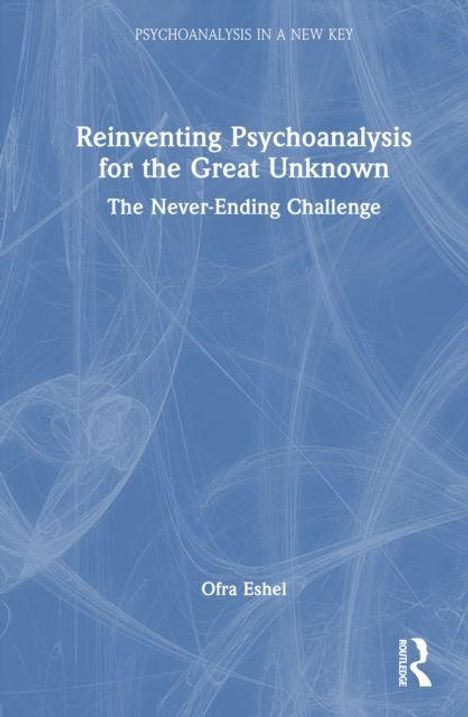 Reinventing Psychoanalysis for the Great Unknown. Blaues Cover mit weißen Linien und Routledge-Logo.