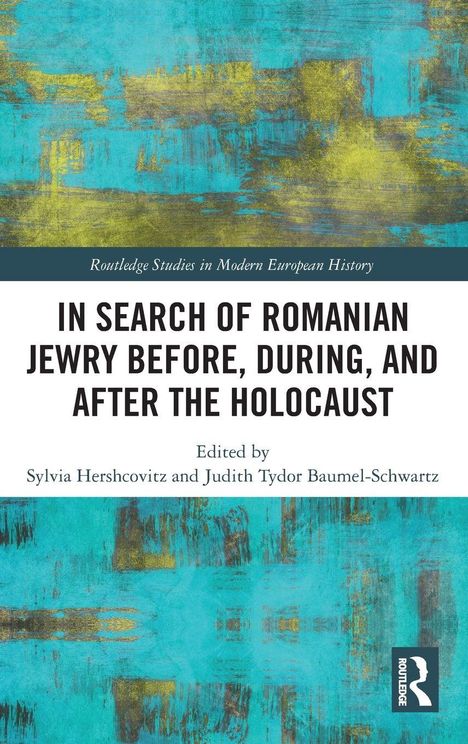 Titel: "In Search of Romanian Jewry Before, During, and After the Holocaust". Editor: Sylvia Hershcovitz, Judith Tydor Baumel-Schwartz. Hintergrund mit blauer und goldener Textur.