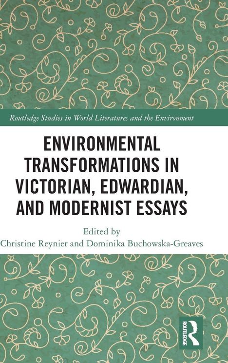 "Environmental Transformations in Victorian, Edwardian and Modernist Essays" steht auf grünem Hintergrund mit floralen Mustern.