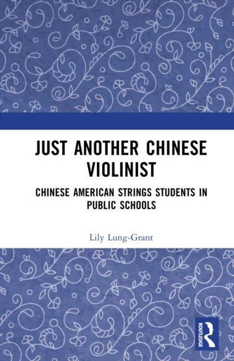 „Just Another Chinese Violinist: Chinese American Strings Students in Public Schools“ von Lily Lung-Grant. Blaues Muster.