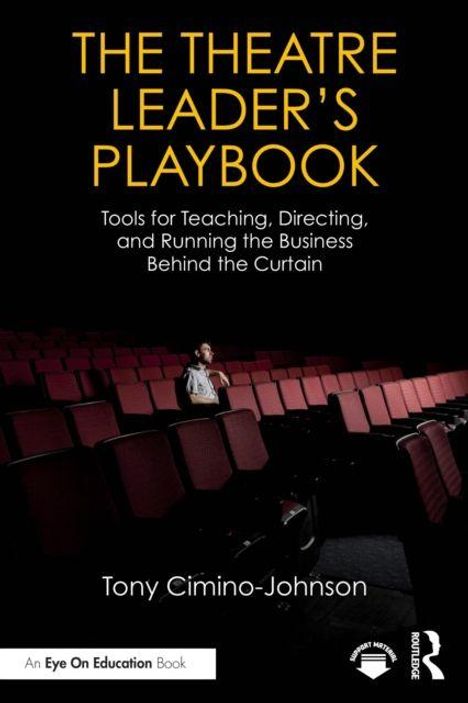 Text: "The Theatre Leader's Playbook. Tools for Teaching, Directing, and Running the Business Behind the Curtain. Tony Cimino-Johnson." Ein Mensch sitzt allein in einem leeren Theater.