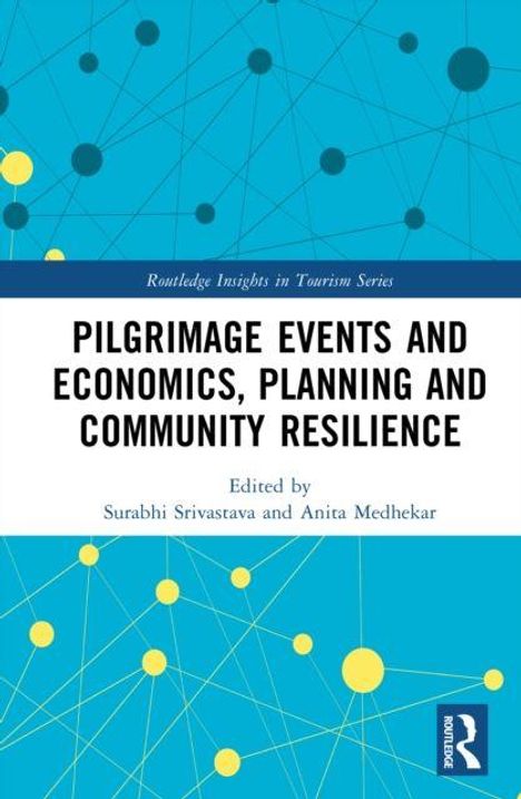 "Pilgrimage Events and Economics, Planning and Community Resilience" von Surabhi Srivastava und Anita Medhekar. Blaues Hintergrundmuster.
