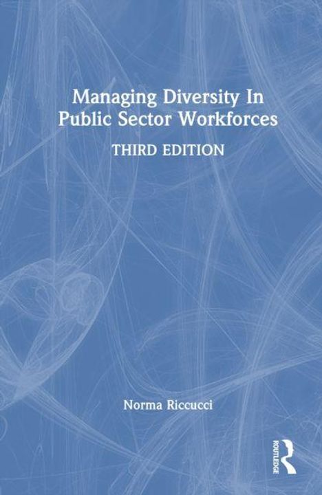 "Managing Diversity In Public Sector Workforces, THIRD EDITION, Norma Riccucci." Blaue Abstraktion mit weißem Text.