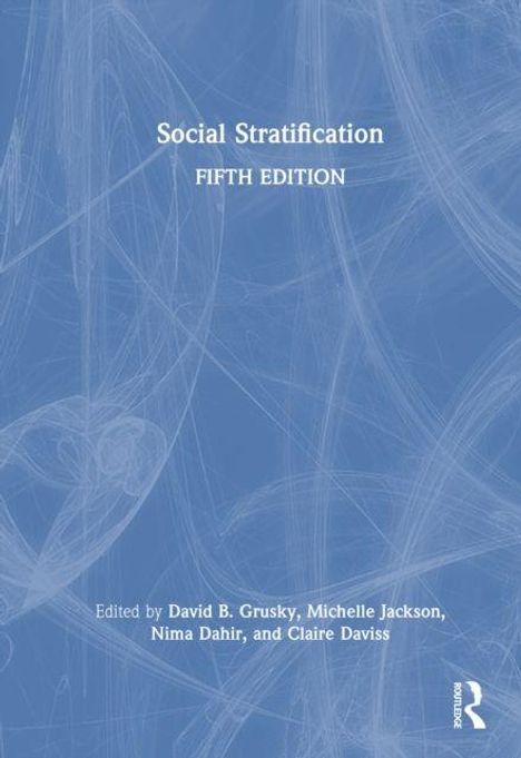 "Social Stratification, Fifth Edition. Herausgegeben von David B. Grusky, Michelle Jackson, Nima Dahir und Claire Daviss."