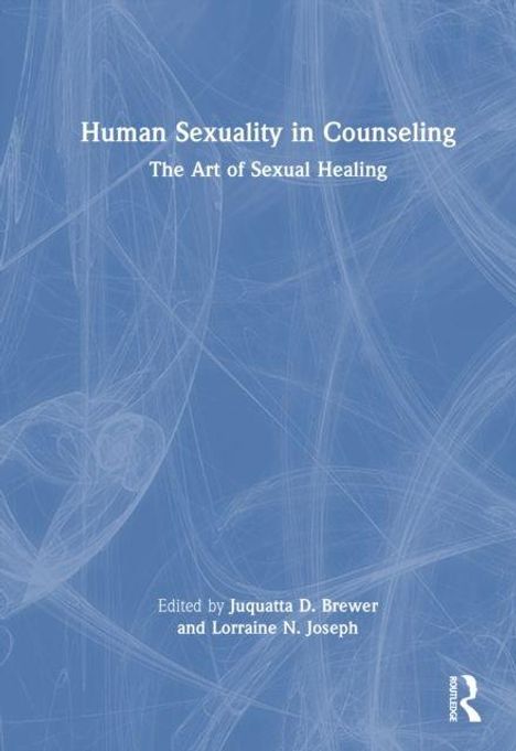 Text: "Human Sexuality in Counseling: The Art of Sexual Healing" von Juquatta D. Brewer und Lorraine N. Joseph. Blaues Hintergrundmuster.