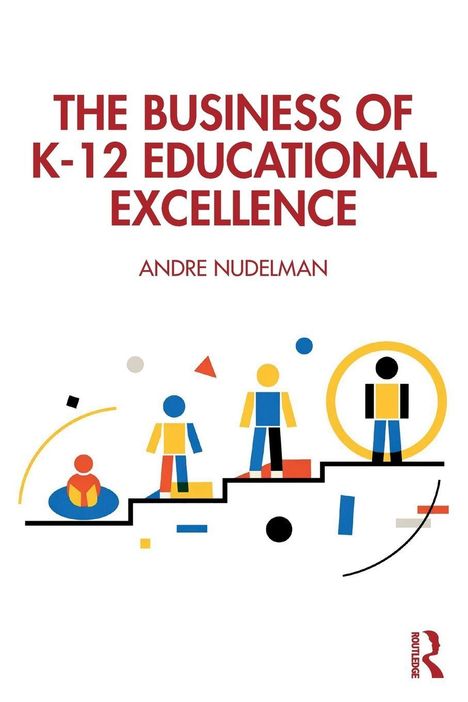 "The Business of K-12 Educational Excellence" von Andre Nudelman. Illustration: Figuren auf Treppenstufen mit abstrakten Formen.