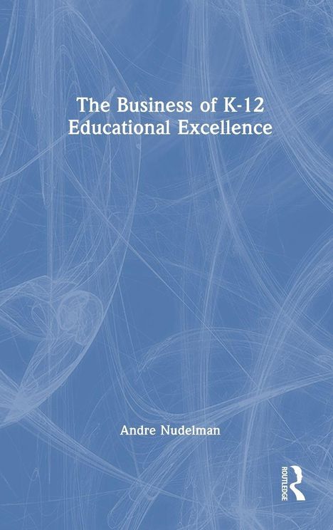 Weißer Text auf blauem Hintergrund: "The Business of K-12 Educational Excellence", unten "Andre Nudelman".