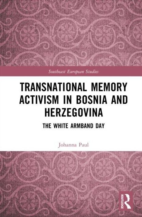 Text: "Transnational Memory Activism in Bosnia and Herzegovina: The White Armband Day" von Johanna Paul. Rosafarbenes, ornamentales Design.