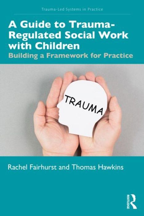 Titel: "A Guide to Trauma-Regulated Social Work with Children". Hände halten ein weißes Kopfprofil mit dem Wort "TRAUMA".