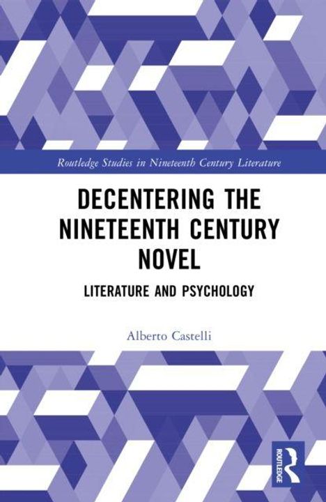 "Decentering the Nineteenth Century Novel: Literature and Psychology" von Alberto Castelli. Geometrisches Muster, blau-weiß.