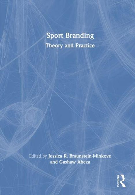 "Sport Branding: Theory and Practice. Edited by Jessica R. Braunstein-Minkove and Gashaw Abeza." Abstrakte blaue Muster.
