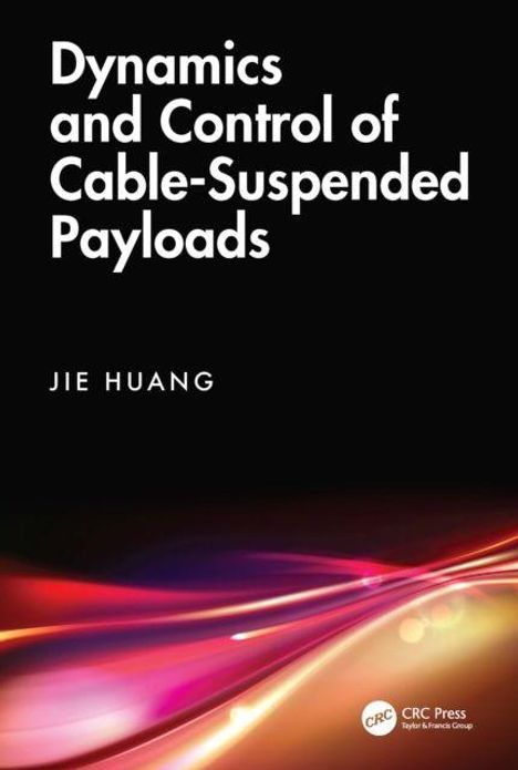 Texte: "Dynamics and Control of Cable-Suspended Payloads", "JIE HUANG", "CRC Press".  
Farben: Untere Hälfte mit dynamischem Farbverlauf aus Pink, Orange, und Lila.
