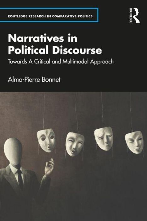 "Routledge Research in Comparative Politics. Narratives in Political Discourse von Alma-Pierre Bonnet."  
Illustration: Eine Hand greift nach Masken.