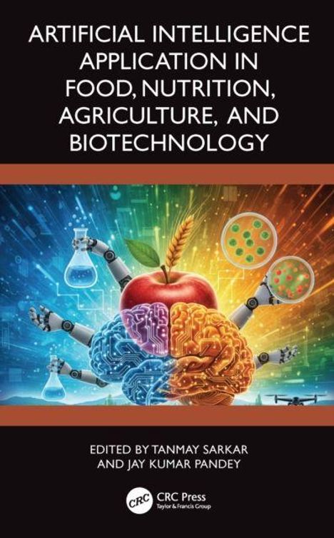 ARTIFICIAL INTELLIGENCE APPLICATION IN FOOD, NUTRITION, AGRICULTURE, AND BIOTECHNOLOGY. Bild: Gehirn und Apfel mit Robotern.