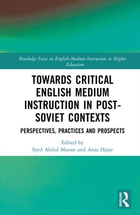 Text: "Towards Critical English Medium Instruction in Post-Soviet Contexts." Herausgeber: Syed Abdul Manan und Anas Hajar.