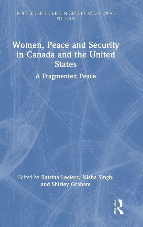 Titel: "Women, Peace and Security in Canada and the United States: A Fragmented Peace", herausgegeben von drei Autorinnen.