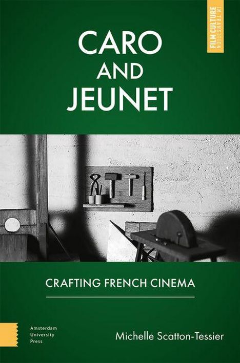 Text: "Caro and Jeunet", "Crafting French Cinema", "Michelle Scatton-Tessier". Dunkles Cover mit Werkzeug-Silhouetten.