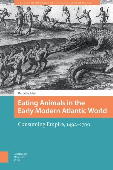 Titel: "Eating Animals in the Early Modern Atlantic World". Illustration: Menschen und große Echsen in exotischer Landschaft.