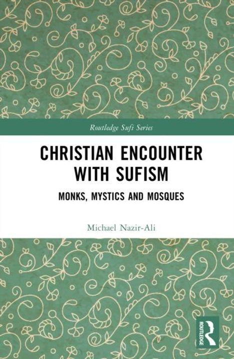 „Christian Encounter with Sufism: Monks, Mystics and Mosques“ von Michael Nazir-Ali. Grünes, floral gemustertes Cover.