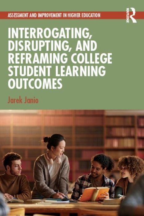 „Interrogating, Disrupting, and Reframing College Student Learning Outcomes“ von Jarek Janio. Vier Personen lernen zusammen.