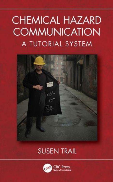 "CHEMICAL HAZARD COMMUNICATION: A TUTORIAL SYSTEM" von Susen Trail. Ein Mann mit gelbem Helm zeigt chemische Formeln.