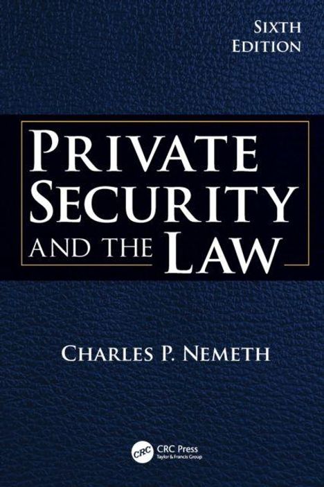 "Sixth Edition. Private Security and the Law. Charles P. Nemeth. Dunkelblauer Hintergrund mit weißem Text."