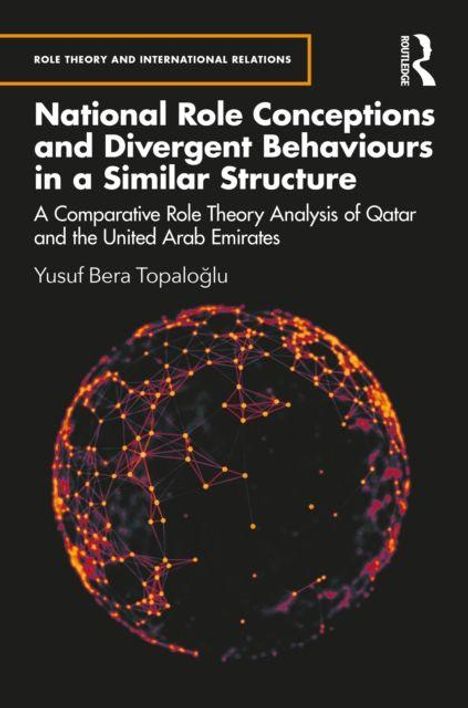 „National Role Conceptions and Divergent Behaviours in a Similar Structure“ von Yusuf Bera Topaloğlu. Netzwerksphäre.