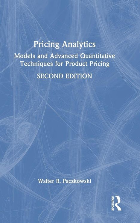 "Pricing Analytics: Models and Advanced Quantitative Techniques for Product Pricing, SECOND EDITION, Walter R. Paczkowski" auf blauem Hintergrund.