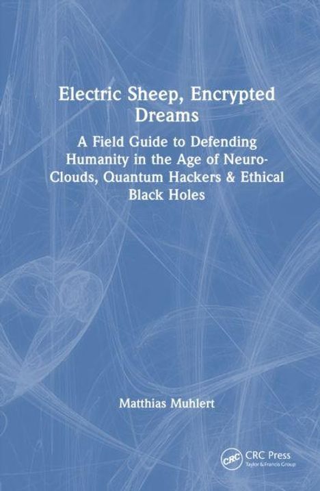 "Electric Sheep, Encrypted Dreams" und "Matthias Muhlert" auf blauem Hintergrund mit Linienmuster.