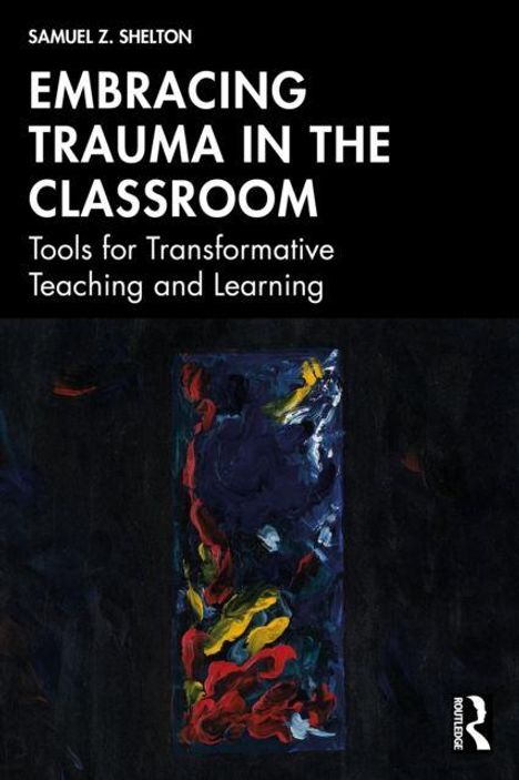 "EMBRACING TRAUMA IN THE CLASSROOM: Tools for Transformative Teaching and Learning." Unten abstrakte Malerei.