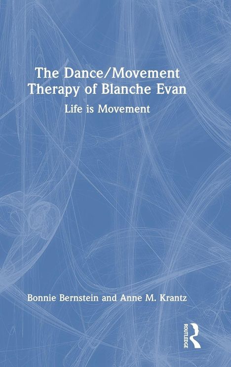 „The Dance/Movement Therapy of Blanche Evan. Life is Movement. Bonnie Bernstein and Anne M. Krantz.“ Abstrakte Linien.