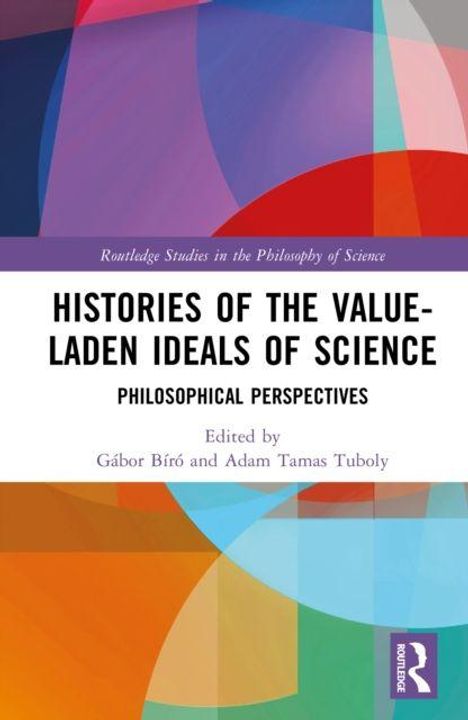 Titel: "Histories of the Value-Laden Ideals of Science". Bunt geometrische Formen im Hintergrund. Routledge-Logo unten rechts.