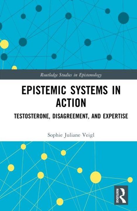 Titel: "Epistemic Systems in Action: Testosterone, Disagreement, and Expertise". Autor: Sophie Juliane Veigl. Abstrakte Grafik.