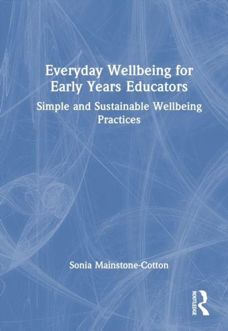 Titel: "Everyday Wellbeing for Early Years Educators". Autor: Sonia Mainstone-Cotton. Blauer Hintergrund, Linienmuster.