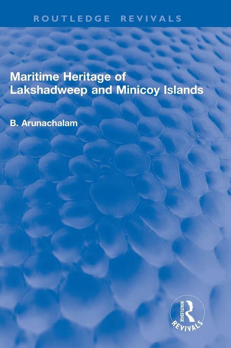 "Maritime Heritage of Lakshadweep and Minicoy Islands, B. Arunachalam." Blauer Hintergrund mit Blasenstruktur.