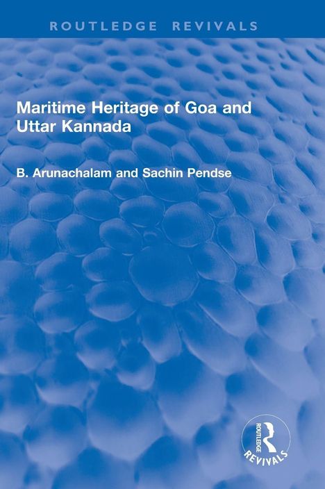 Oben: "ROUTLEDGE REVIVALS". Mittig: "Maritime Heritage of Goa and Uttar Kannada". Unten: Autoren. Hintergrund blau mit Kreismuster.