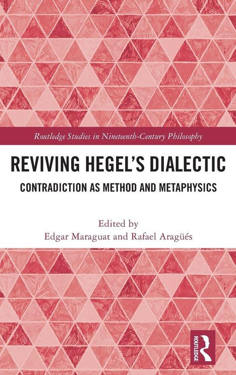 Oben steht: "Routledge Studies in Nineteenth-Century Philosophy". Titel: "Reviving Hegel's Dialectic". Rote Dreiecks-Muster.