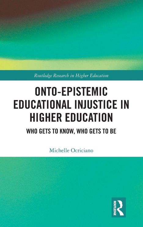 Cover mit Text: "ONTO-EPISTEMIC EDUCATIONAL INJUSTICE IN HIGHER EDUCATION: WHO GETS TO KNOW, WHO GETS TO BE" von Michelle Ociciano.